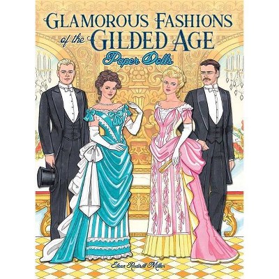 Glamorous Fashions of the Gilded Age Paper Dolls - (Dover Paper Dolls) by  Eileen Rudisill Miller (Paperback)