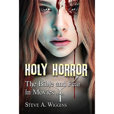 Holy Horror - by  Steve A Wiggins (Paperback)