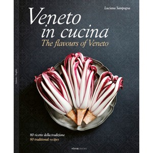 Veneto in Cucina: The Flavours of Veneto - by  Luciana Sampogna (Hardcover) - 1 of 1