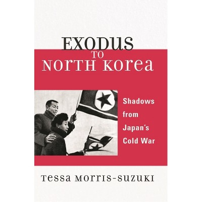 Exodus to North Korea - (Asian Voices) by  Tessa Morris-Suzuki (Hardcover)
