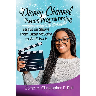 Disney Channel Tween Programming - by  Christopher E Bell (Paperback)