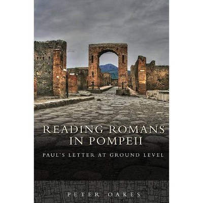 Reading Romans in Pompeii - by  Peter Oakes (Paperback)