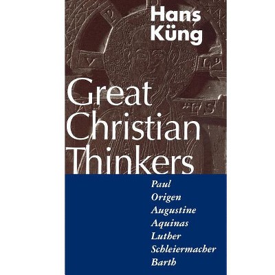 Great Christian Thinkers - by  Hans Küng (Paperback)