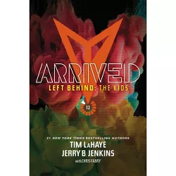 Arrived - (Left Behind: The Kids Collection) by  Jerry B Jenkins & Tim LaHaye (Paperback)