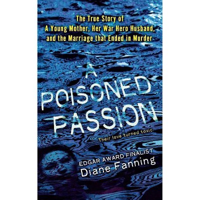 Poisoned Passion - by  Diane Fanning (Paperback)