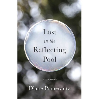 Lost in the Reflecting Pool - by  Diane Pomerantz (Paperback)