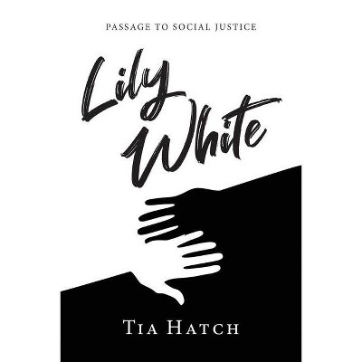 Lily White - by  Tia Hatch (Paperback)