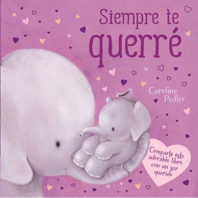 Siempre Te Querré - by  Igloobooks (Board Book)