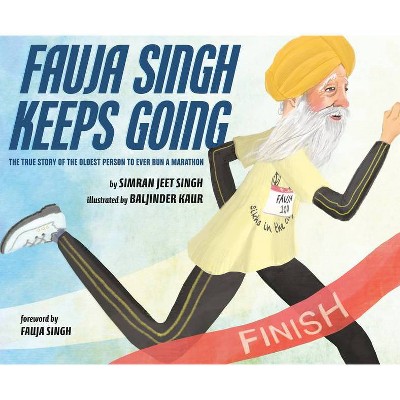 Fauja Singh Keeps Going - by  Simran Jeet Singh (Hardcover)
