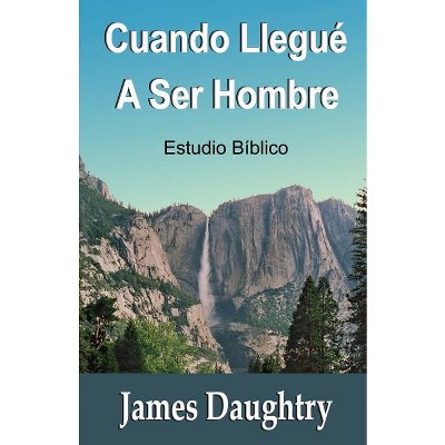 Cuando Llegué A Ser Hombre - by  James Daughtry (Paperback)