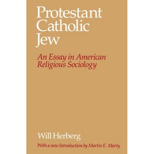 Protestant--Catholic--Jew - by  Will Herberg (Paperback) - 1 of 1