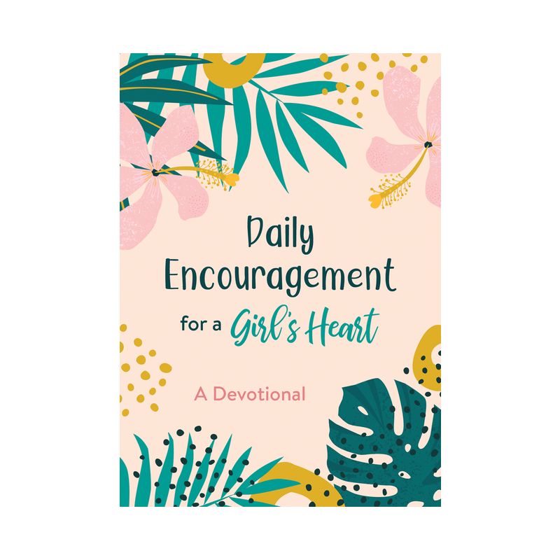 Daily Encouragement for a Girl's Heart - by  Compiled by Barbour Staff (Paperback), 1 of 2