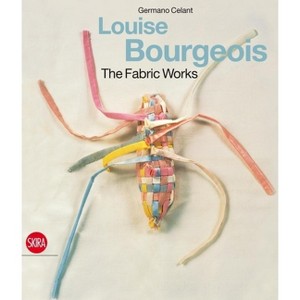 Louise Bourgeois: The Fabric Works - (Hardcover) - 1 of 1