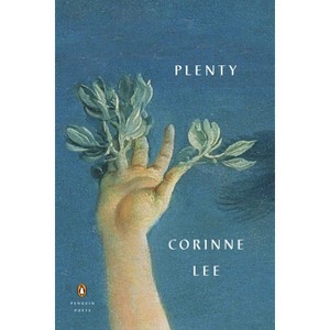Plenty - (Penguin Poets) by  Corinne Lee (Paperback) - 1 of 1