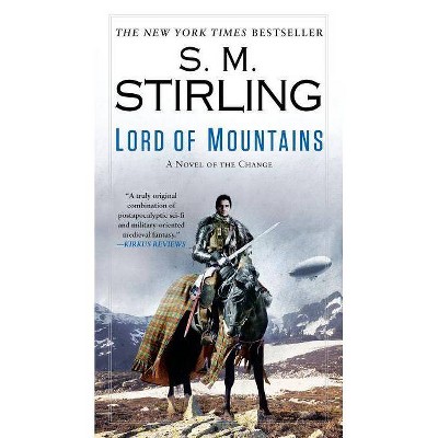 Lord of Mountains - (Novel of the Change) by  S M Stirling (Paperback)