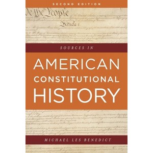 Sources in American Constitutional History - 2nd Edition by  Michael Les Benedict (Paperback) - 1 of 1