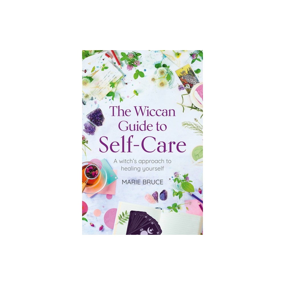 The Wiccan Guide to Self-Care - by Marie Bruce (Paperback)