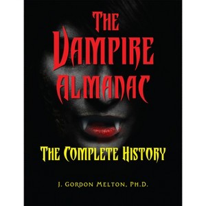 The Vampire Almanac - (Real Unexplained! Collection) by  J Gordon Melton (Paperback) - 1 of 1