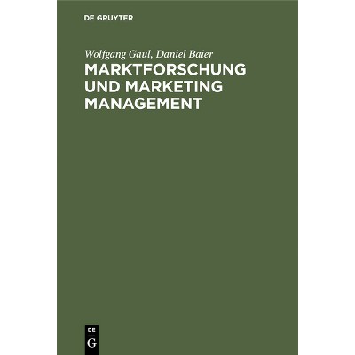 Marktforschung und Marketing Management - 2nd Edition by  Wolfgang Gaul & Daniel Baier (Hardcover)