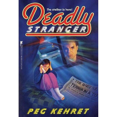 Deadly Stranger - (Frightmares (Paperback)) by  Peg Kehret (Paperback)