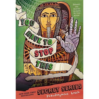 You Have to Stop This - (Secret) by  Pseudonymous Bosch (Paperback)