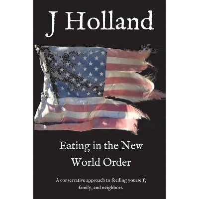 Eating in the New World Order - (The Coming New World Order) Large Print by  J Holland (Paperback)