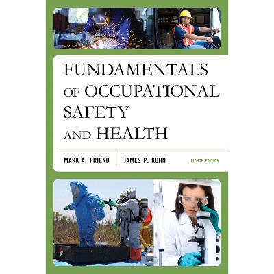 Fundamentals of Occupational Safety and Health - 8th Edition by  Mark A Friend & James P Kohn (Paperback)