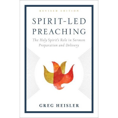 Spirit-Led Preaching - by  Greg Heisler (Paperback)