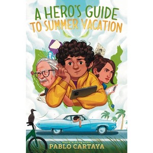 A Hero's Guide to Summer Vacation - by  Pablo Cartaya (Hardcover) - 1 of 1