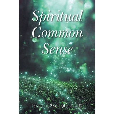 Spiritual Common Sense - by  Isabelle Zaccardi (Paperback)