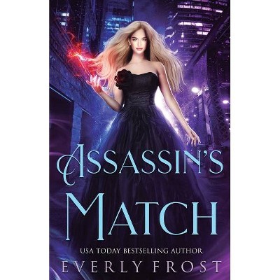 Assassin's Match - (Assassin's Magic) by  Everly Frost (Paperback)