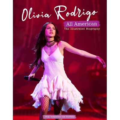 Olivia Rodrigo - All American - by  Carolyn McHugh (Hardcover)