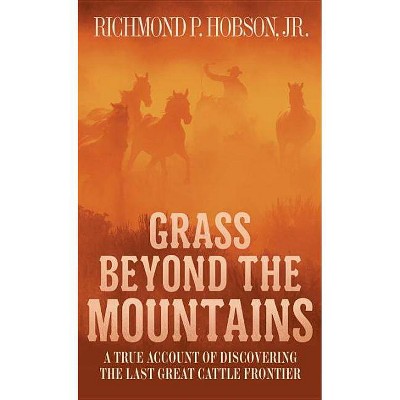 Grass Beyond the Mountains - by  Richmond P Hobson (Paperback)