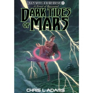 Dark Tides of Mars - (Wild Adventures of Edgar Rice Burroughs) by Chris L Adams - 1 of 1