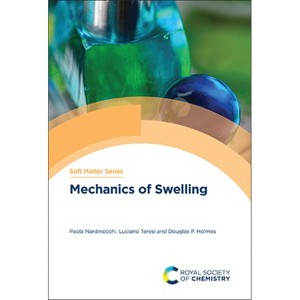 Mechanics of Swelling - by  Paola Nardinocchi & Luciano Teresi & Douglas P Holmes (Hardcover) - 1 of 1