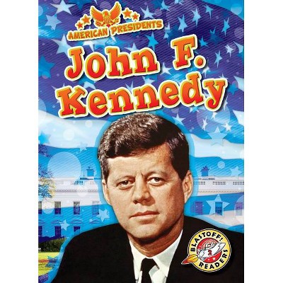 John F. Kennedy - (American Presidents) by  Rachel Grack (Paperback)