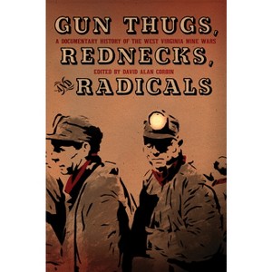 Gun Thugs, Rednecks, and Radicals - by  David Alan Corbin (Paperback) - 1 of 1