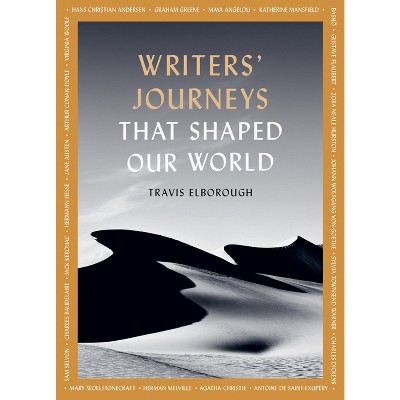 Writers' Journeys That Shaped Our World - (Journeys of Note) by  Travis Elborough (Paperback)