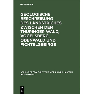 Geologische Beschreibung Des Landstriches Zwischen Dem Thüringer Wald, Vogelsberg, Odenwald Und Fichtelgebirge - (Hardcover)