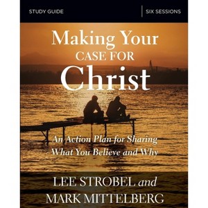 Making Your Case for Christ Bible Study Guide - by  Lee Strobel & Mark Mittelberg (Paperback) - 1 of 1