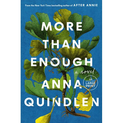 More Than Enough - Large Print by  Anna Quindlen (Paperback)