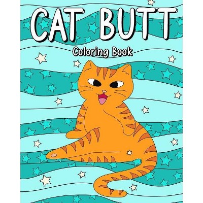 Cat Butt Coloring Book - by  Paperland (Paperback)