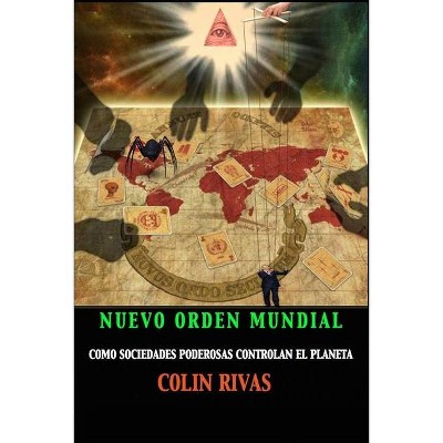 El Nuevo Orden Mundial - by  Colin Rivers & Jordan Maxwell & Anthony Hilder (Paperback)