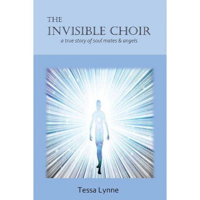 The Invisible Choir - by  Tessa Lynne (Paperback)