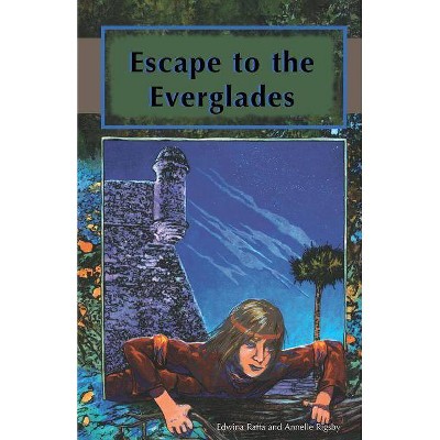 Escape to the Everglades - (Florida Historical Fiction for Youth) by  Edwina Raffa & Annelle Rigsby (Paperback)