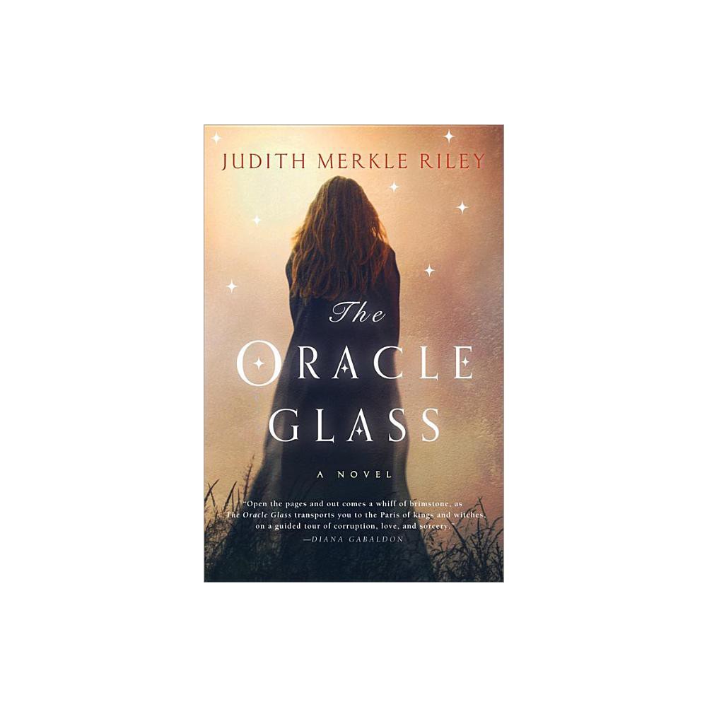 The Oracle Glass - by Judith Merkle Riley (Paperback)