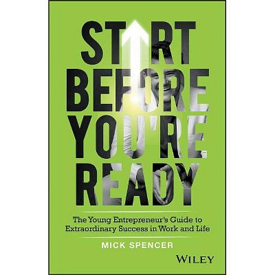 Start Before You're Ready - by  Mick Spencer (Paperback)