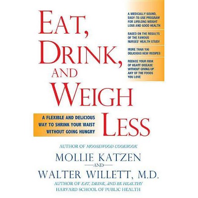 Eat, Drink, & Weigh Less - by  Mollie Katzen & Walter Willett (Paperback)