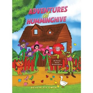 Adventures at Humminghive - by  Beverley Omsky (Hardcover) - 1 of 1