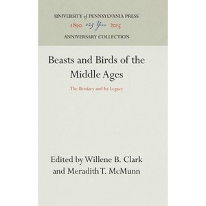 Beasts and Birds of the Middle Ages - (Anniversary Collection) by  Willene B Clark & Meradith T McMunn (Hardcover) - 1 of 1